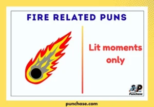 Fire Related Puns