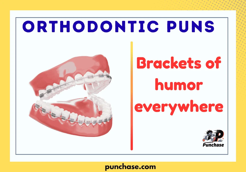 Orthodontic Puns