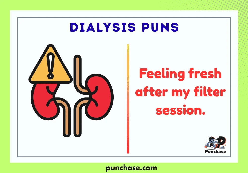 Dialysis Puns