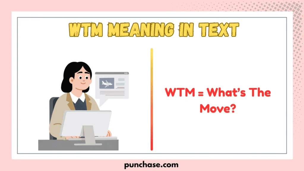 WTM Meaning in Text